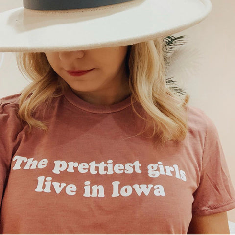 The Prettiest Girls live in IOWA T-Shirt
